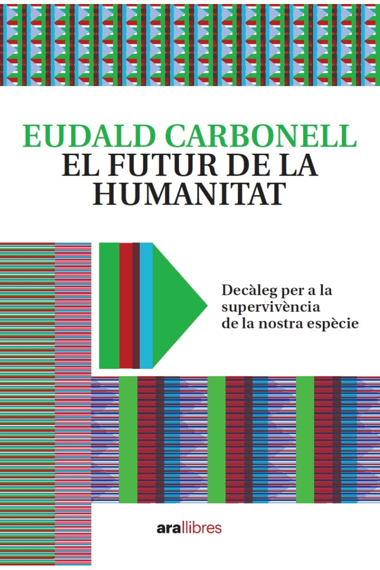 El futur de la humanitat. Decàleg per a la supervivència de la nostra espècie