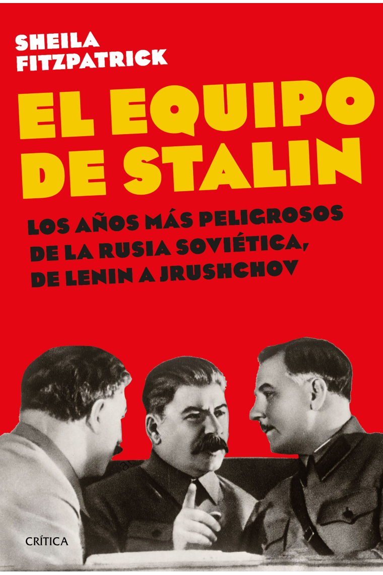 El equipo de Stalin. Los años más peligrosos de la Rusia soviética, de Lenin a Jrushchov