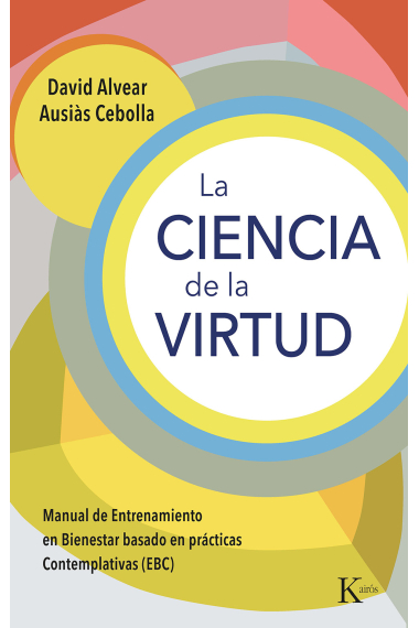 La ciencia de la virtud. Manual de Entrenamiento en Bienestar basado en prácticas Contemplativas (EBC)