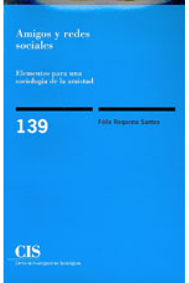 Amigos y redes sociales elementos para una sociología de la amistad