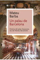 Un palau de Barcelona. Història del palau Savassona, seu de l'Ateneu Barcelonès