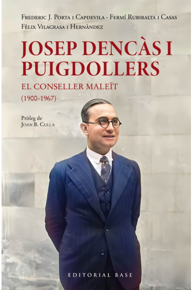 Josep Dencàs i Puigdollers. El conseller maleït (1900-1966)