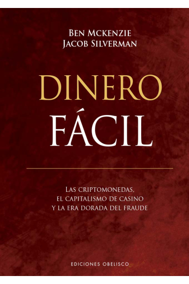 Dinero fácil. Las criptomonedas, el capitalismo de casino y la era dorada del fraude