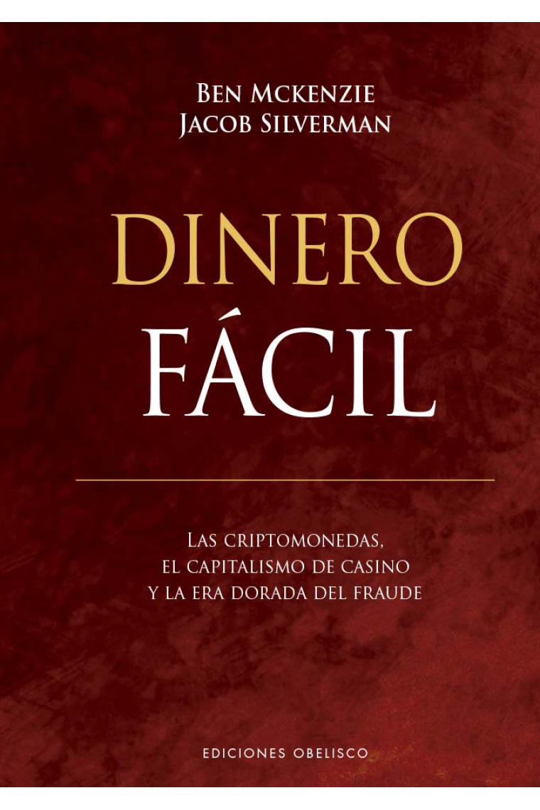 Dinero fácil. Las criptomonedas, el capitalismo de casino y la era dorada del fraude