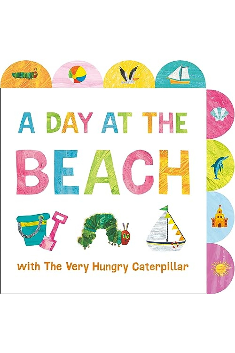 A Day at the Beach with The Very Hungry Caterpillar: A Tabbed Board Book