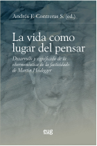 La vida como lugar del pensar: desarrollo y significado de la hermenéutica de la facticidad de Martín Heidegger