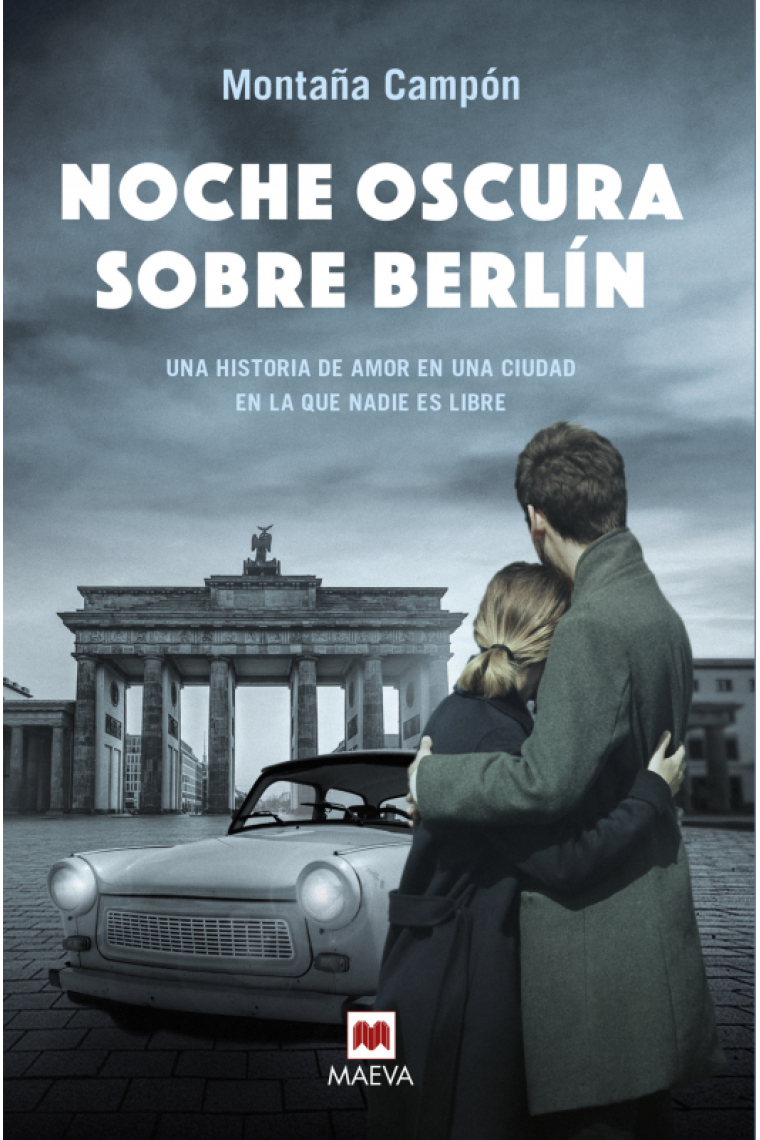 Noche oscura sobre Berlín. Una historia de amor en una ciudad en la que nadie es libre