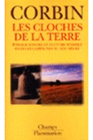 Les cloches de la terre (Paysage sonore et culture sensible dans les campagnes au XIXe siècle)