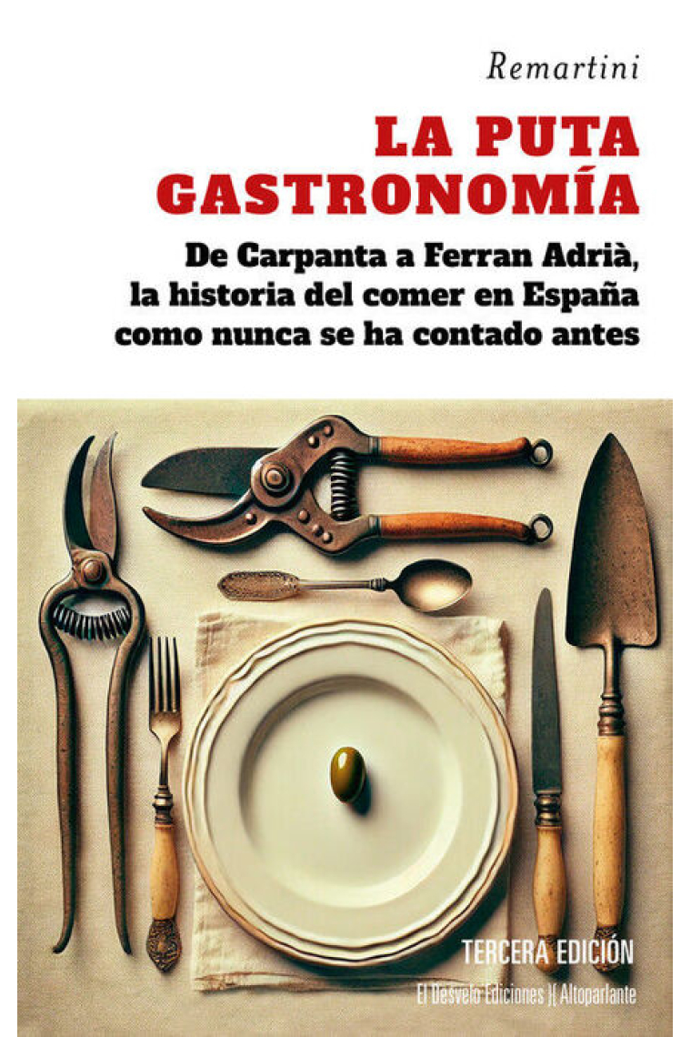 La puta gastronomía. De Carpanta a Ferran Adrià, la historia del comer en España como nunca se ha contado antes