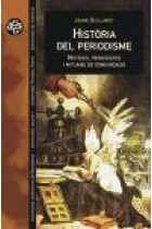 Història del  periodisme. Notícies, periodistes i mitjans de comunicació