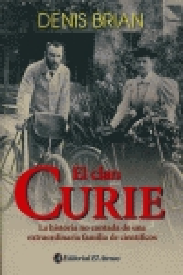 El clan Curie. La historia no contada de  una extraordinaria família de científicos