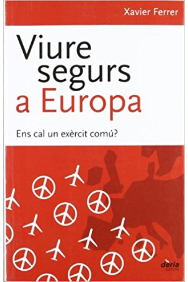 Viure segurs a Europa. Ens cal un exèrcit comú?