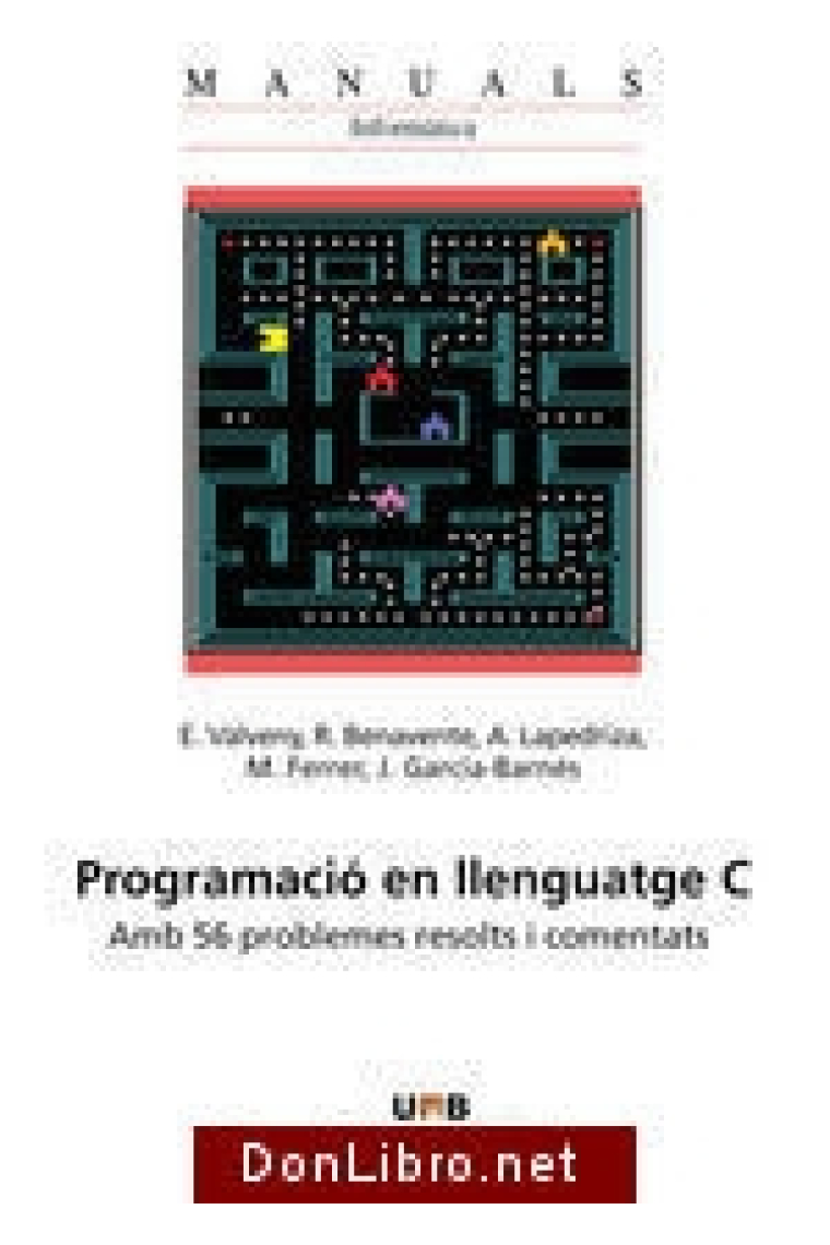 Programació en llenguatge C. Amb 56 problemes resolts i comentats