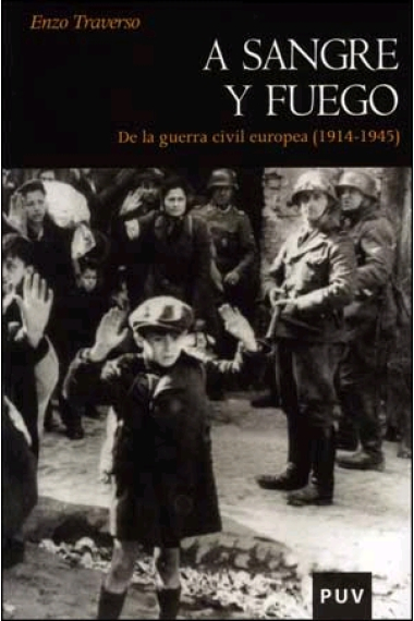 A sangre y fuego. De la guerra civil europea (1914-1945)