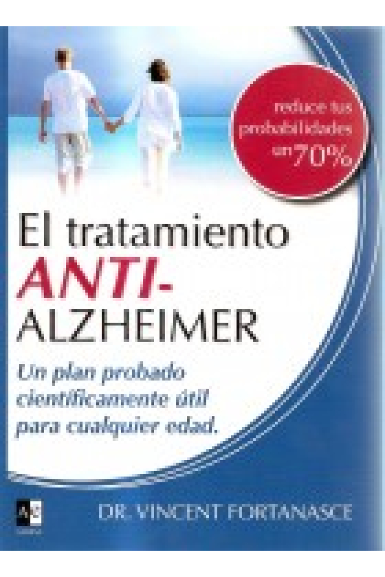 El Tratamiento Anti-Alzheimer : Cómo prevenir y curar el Alzheimer