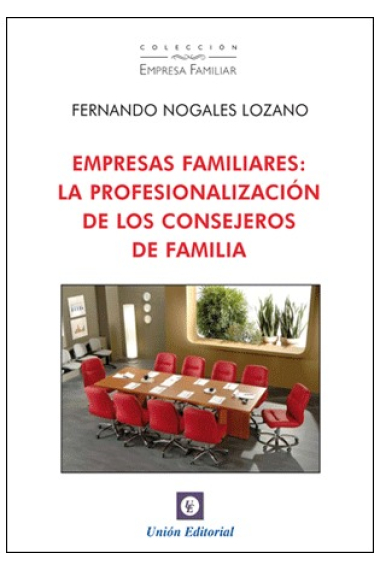 Empresas familiares: La profesionalización de los consejeros de família