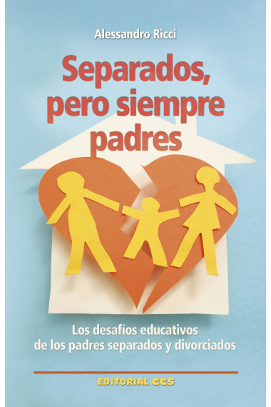 Separados pero siempre padres.Los desafíos educativos de los padres separados y divorciados