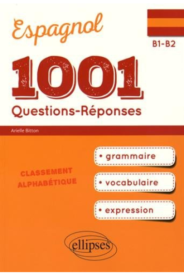 1001 Questions-Réponses d'espagnol. Grammaire, vocabulaire, expression. (B1-B2)