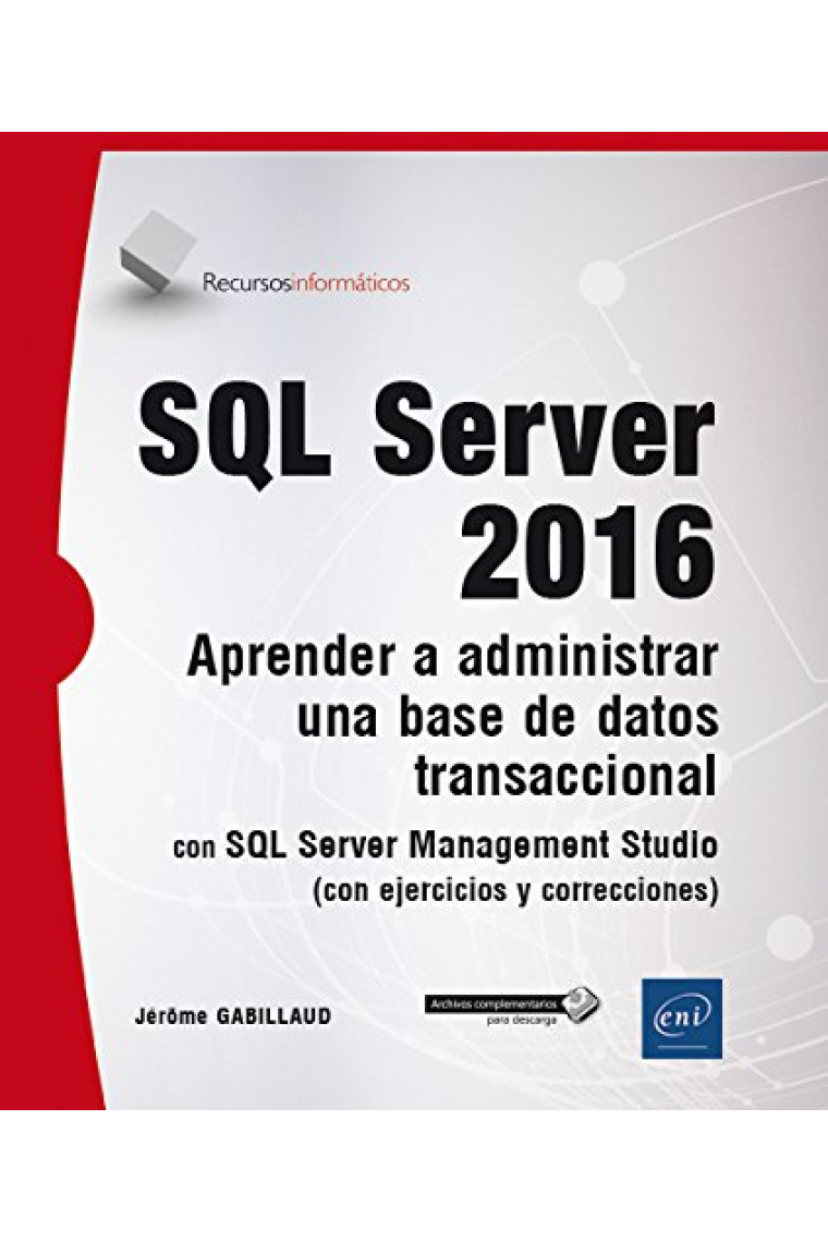 SQL Server 2016. Aprender A Administrar Una Base De Datos Transaccional Con SQL Server Management Studio