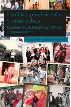 Familias, profesionales y otras tribus. Una propuesta de trabajo con la familia en trastorno mental