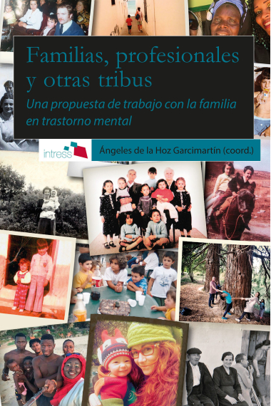 Familias, profesionales y otras tribus. Una propuesta de trabajo con la familia en trastorno mental