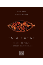 Casa cacao. El viaje de vuelta al origen del chocolate