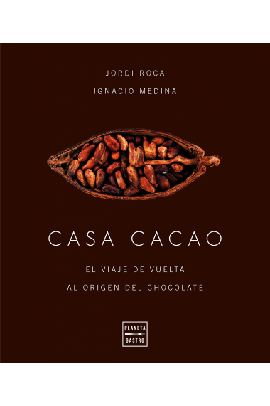 Casa cacao. El viaje de vuelta al origen del chocolate