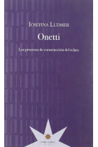 Onetti: los procesos de construcción del relato