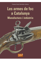 Les armes de foc a Catalunya. Manufactura i indústria