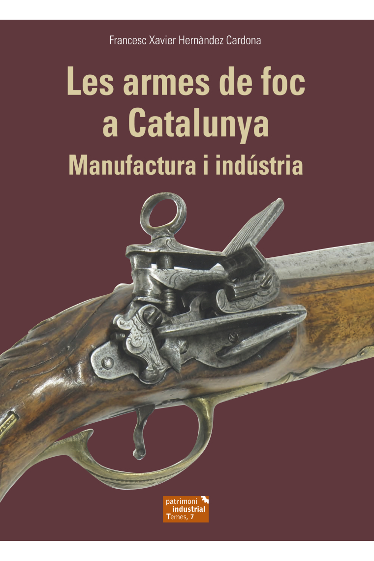 Les armes de foc a Catalunya. Manufactura i indústria