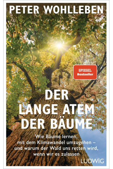 Der lange Atem der Bäume: Wie Bäume lernen, mit dem Klimawandel umzugehen - und warum der Wald uns retten wird, wenn wir es zulassen