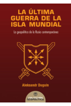 La última guerra de la isla mundial: la geopolítica de la Rusia contemporánea