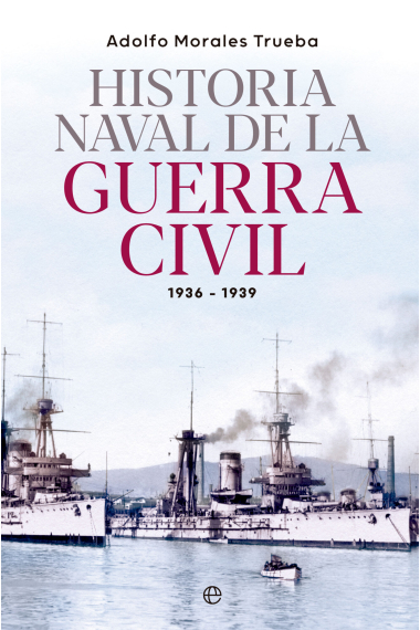 Historia naval de la Guerra Civil 1936-1939