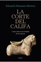 La corte del califa. Cuatro años en la Córdoba de los omeyas