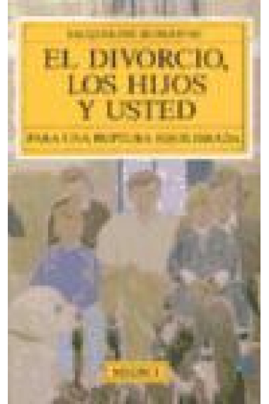 El divorcio, los hijos y usted. Para una ruptura equilibrada