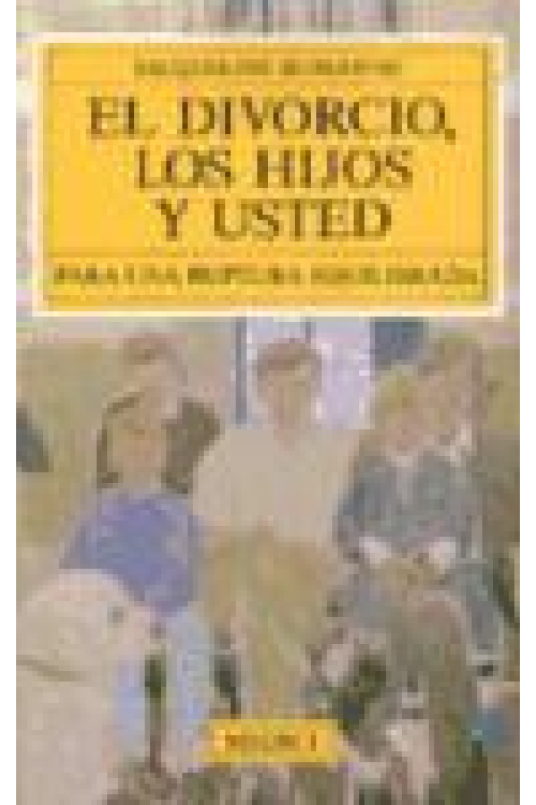 El divorcio, los hijos y usted. Para una ruptura equilibrada