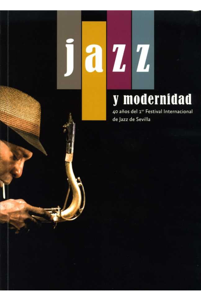 JAZZ Y MODERNIDAD. 40 AÑOS DEL 1ER FESTIVAL INTERNACIONAL DE JAZZ