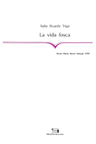 La vida fosca. (Premi Maria Mercè Marçal, 1999)