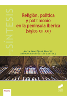 Religión, política y patrimonio en la península ibérica (siglos XIII-XXI)