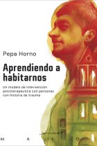 Aprendiendo a habitarnos. Un modelo de intervención psicoterapéutica con personas con historia de trauma