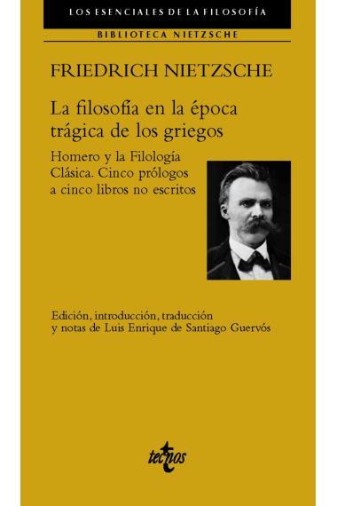 La filosofía en la época trágica de los griegos: Homero y la Filología Clásica (Incluye Cinco prólogos a cinco libros no escritos)