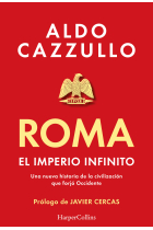 Roma. El imperio infinito. Una nueva historia de la civilización que forjó Occidente