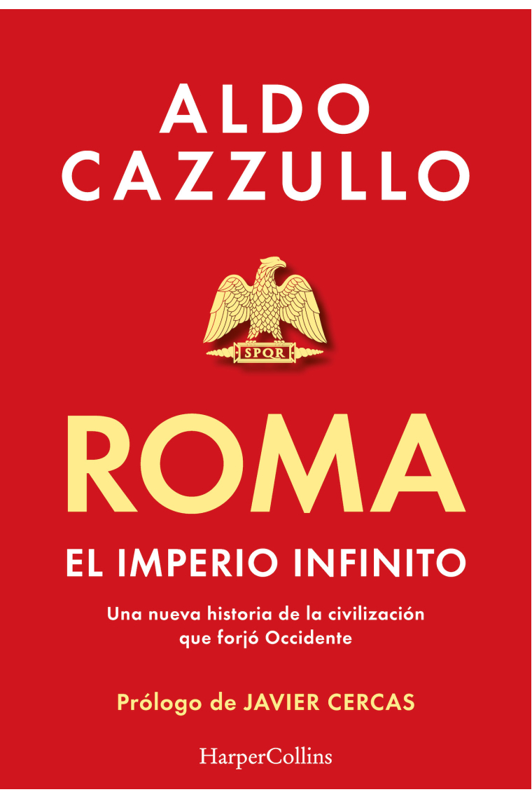 Roma. El imperio infinito. Una nueva historia de la civilización que forjó Occidente