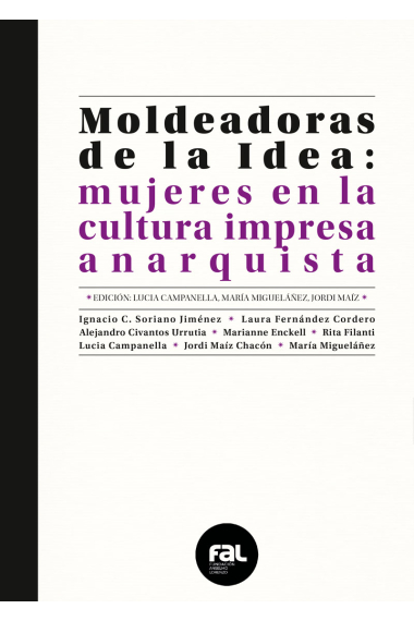 Moldeadoras de la Idea. Mujeres en la cultura impresa anarquista