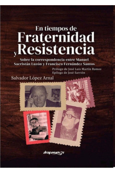 En tiempos de fraternidad y resistencia. Sobre la correspondencia entre Manuel Sacristán Luzón y Francisco Fernández Santos