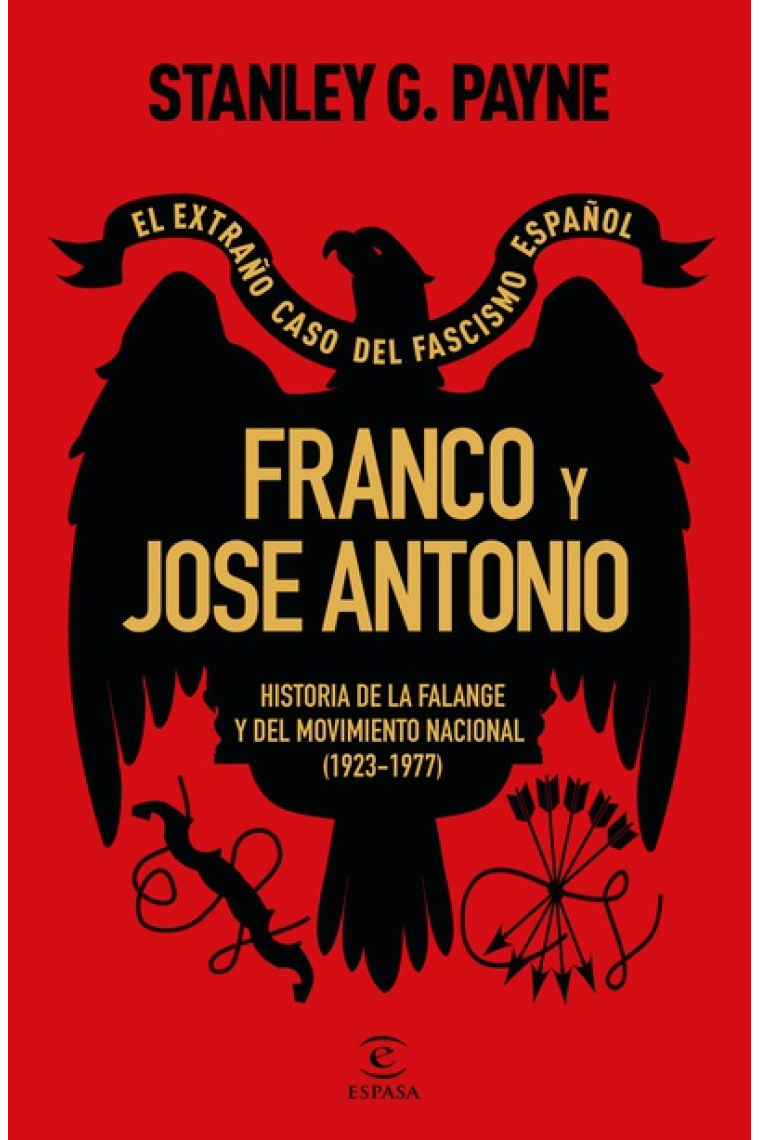 Franco y José Antonio. El extraño caso del fascismo español. Historia de la Falange y del movimiento nacional (1923-1977)