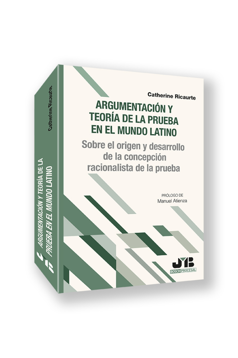 Argumentación y teoría de la prueba en el mundo latino: sobre el origen y desarrollo de la concepción racionalista de la prueba