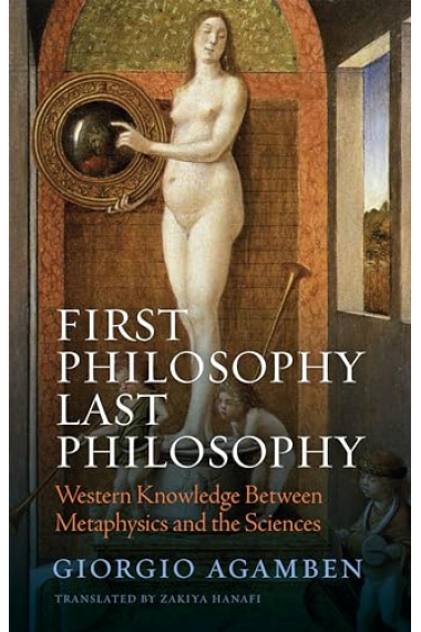 First Philosophy Last Philosophy: Western Knowledge between Metaphysics and the Sciences