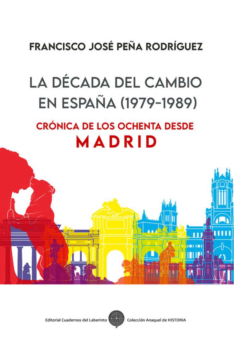 La década del cambio en España (1979-1989). Crónica de los ochenta desde Madrid