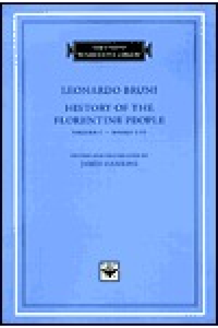 History of the florentine people, volume I (Books I-IV) Latin text and english transl. by J. Hankins